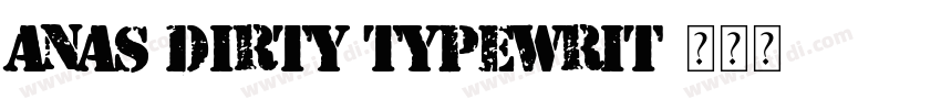 Anas Dirty Typewrit字体转换